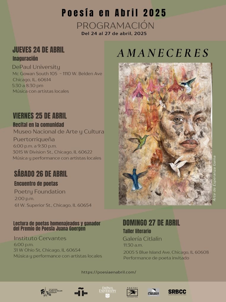 Poster for 2025 poetry festival 'Poesía en Abril: Amaneceres.' The poster is in brown and green earth tones, has information for events on Thursday April 24th, Friday April 25th, Saturday April 26th and Sunday April 27th and a painted image of a woman's face with hummingbirds surrounding her.