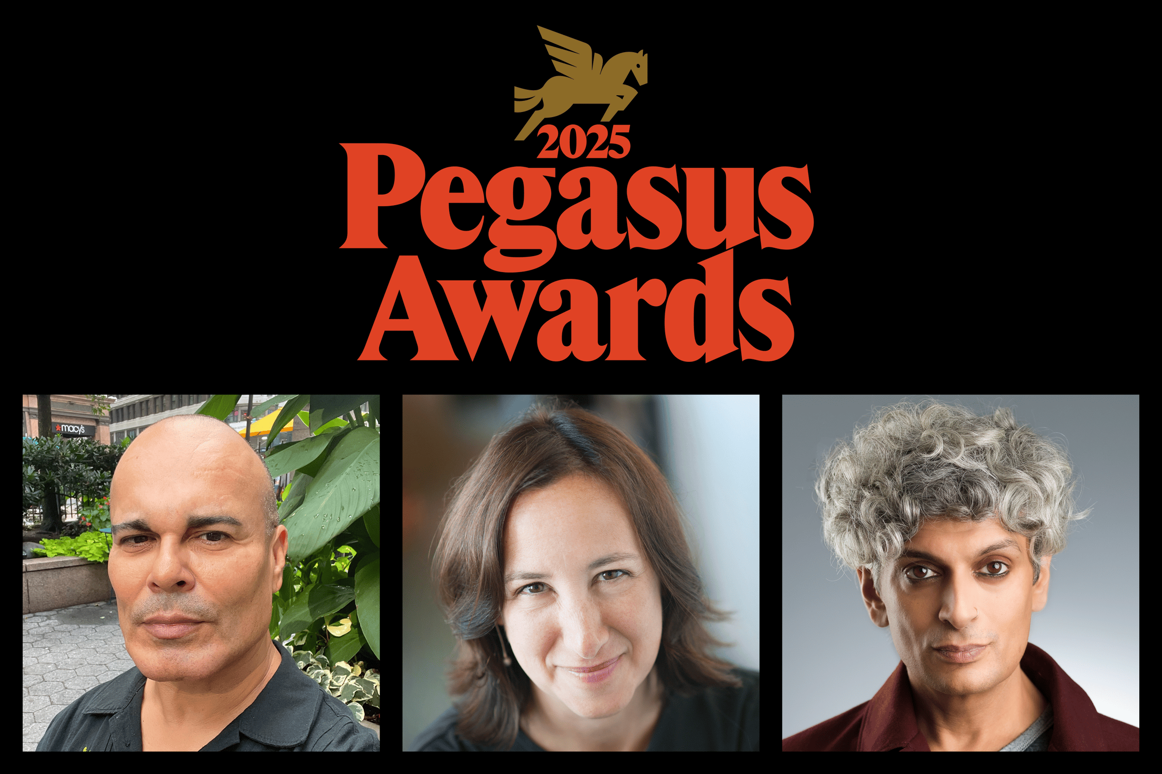 Graphic with text 2025 Pegasus Awards in red text with headshots of Rigoberto González, Amy Stolls, and Kazim Ali and a small brown pegasus logo at the top.